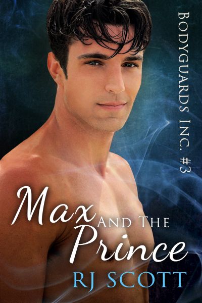 Max and the Prince Bodyguards Inc RJ Scott MM Romance Author Gay Romance Author Action Adventure