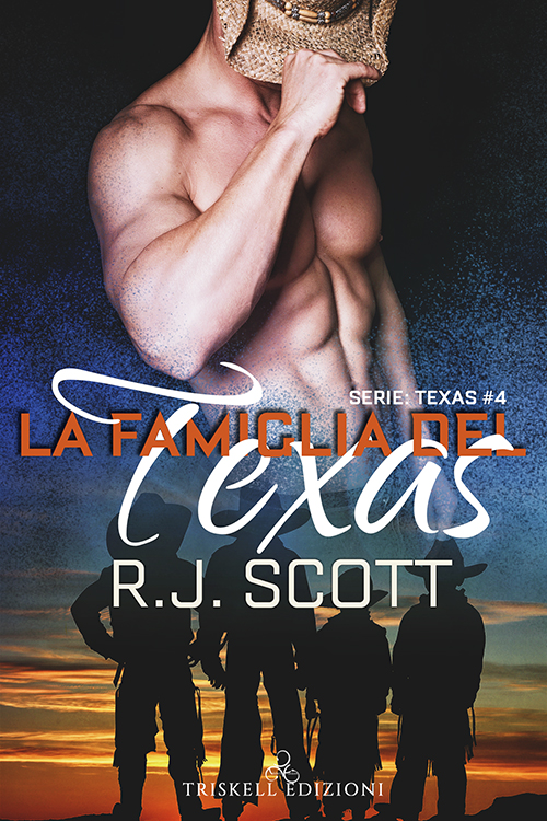 La Famiglia del Texas - RJ Scott Texas Series - MM Romance Author