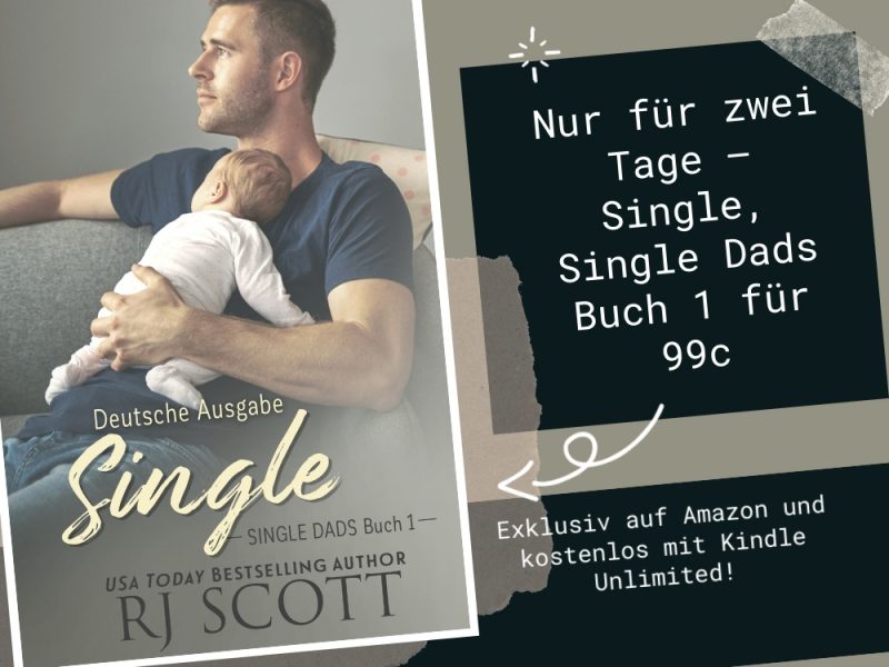 RJ Scott - Nur für zwei Tage – Single, Single Dads Buch 1 für 99c - Exklusiv auf Amazon und kostenlos mit Kindle Unlimited!