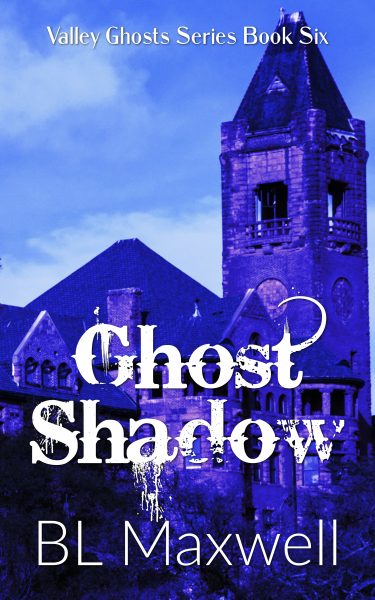 Ghost Shadow (Valley Ghosts Series Book Six) BL Maxwell